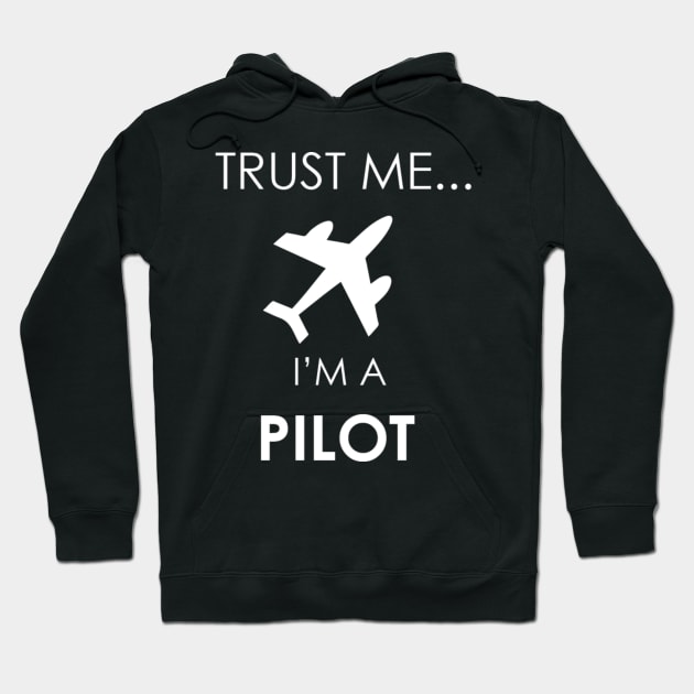 Trust Me i'm a Pilot Hoodie by Marks Marketplace